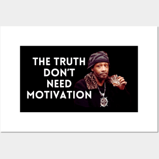 Katt Williams - The Truth don’t need motivation Posters and Art